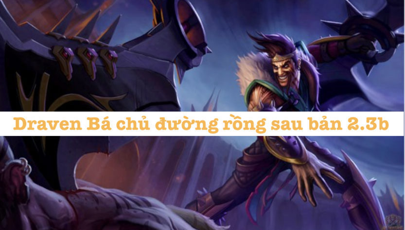 Draven Ba Chu Duong Rong Sau Ban Cap Nhat 2.3b